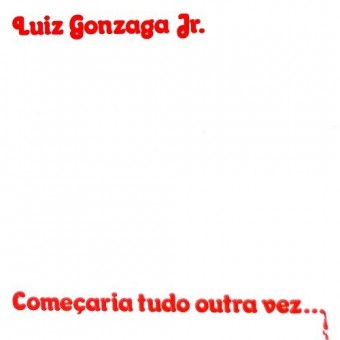 Gonzaguinha 1976 - Começaria Tudo Outra Vez - Na escolha de 10 álbuns musicais, 10 filmes ou desenhos, o Pen-Drive será grátis...Aproveite!