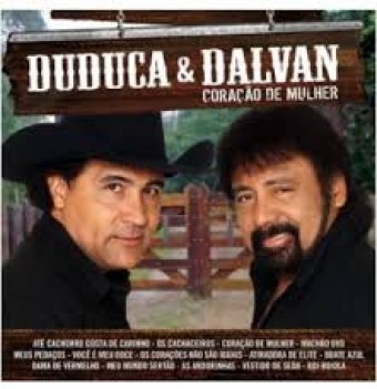 Duduca & Dalvan 2011 - Coração de Mulher - Na escolha de 10 álbuns musicais, 10 filmes ou desenhos, o Pen-Drive será grátis...Aproveite!