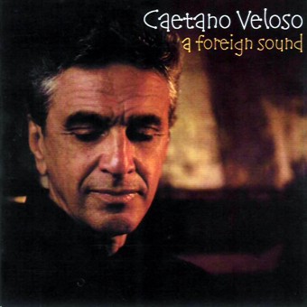 Caetano Veloso 2004 - A Foreign Sound - Na escolha de 10 álbuns musicais, 10 filmes ou desenhos, o Pen-Drive será grátis...Aproveite!