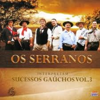 Os Serranos 2013 - Sucessos Gauchos Vol. 3 - Na Escolha de 10 álbuns musicais, 10 filmes ou desenhos, o Pen-Drive será grátis...Aproveite!