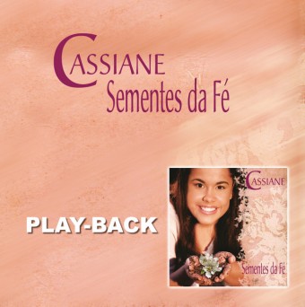 Evangélica - Cassiane 2005 - Sementes da Fe (PLAY-BACK) - Na escolha de 10 álbuns musicais, 10 filmes ou desenhos, o Pen-Drive será grátis...Aproveite!