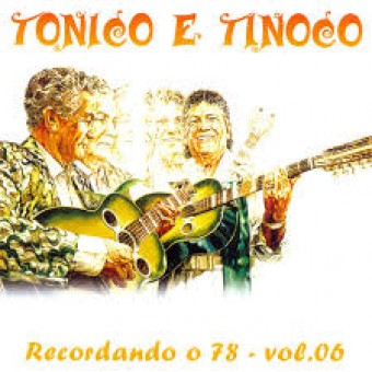 Tonico & Tinoco 2016 - Recordando o 78 Vol. 6 - Na Escolha de 10 álbuns musicas o Pen-Drive será grátis...Aproveite!