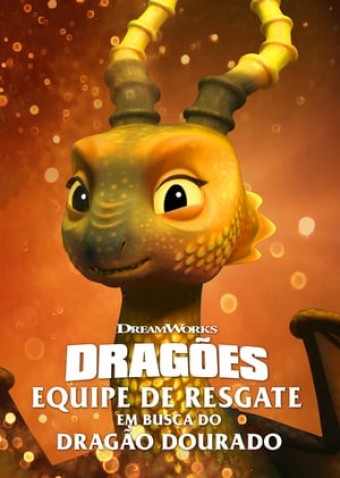 Dragões Equipe de Resgate - Em Busca do Dragão Dourado (2020) DreamWorks (Dublado)  - PEN-DRIVE INCLUSO