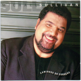 Michael Sullivan 1997 - Caminhos do Coração - Na escolha  de 10 álbuns musicais, 10 filmes ou desenhos, o Pen-Drive será grátis...Aproveite!