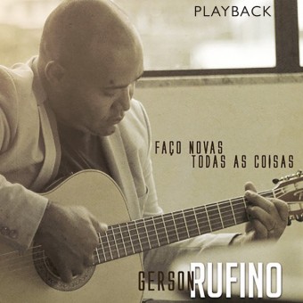 Evangélica - Gerson Rufino 2019 - Faço Novas Todas as Coisas (PLAY-BACK) - Na escolha de 10 álbuns musicais, 10 filmes ou desenhos, o Pen-Drive será grátis...Aproveite!