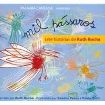Palavra Cantada - Mil Passaros Sete Historias de Ruth Rocha - Na Escolha de 10 álbuns musicais, 10 filmes ou desenhos, o Pen-Drive será grátis...Aproveite!