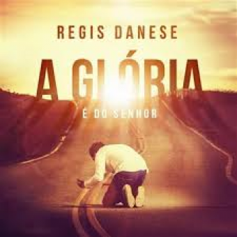 Regis Danese 2013 - A Gloria e do Senhor - Na Escolha de 10 álbuns musicais, 10 filmes ou desenhos, o Pen-Drive será grátis...Aproveite!