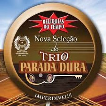 Trio Parada Dura 2016 - Relíquias do Tempo (Nova Seleção do Trio Parada Dura) - Na escolha de 10 álbuns musicais, 10 filmes ou desenhos, o Pen-Drive será grátis...Aproveite!