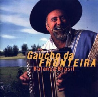 Gaucho Da Fronteira 2004 - Balanca Brasil - Na Escolha de 10 álbuns musicais, 10 filmes ou desenhos, o Pen-Drive será grátis...Aproveite!
