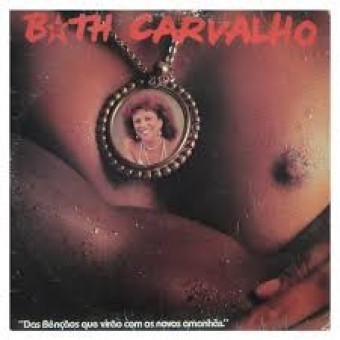 Beth Carvalho 1985 - Das Bençãos Que Virão Com Os Novos Amanha - Na escolha de 10 álbuns musicais, 10 filmes ou desenhos, o Pen-Drive será grátis...Aproveite!