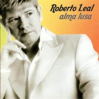 Roberto Leal 2005 - Alma Lusa - Na escolha de 10 álbuns musicais, 10 filmes ou desenhos, o Pen-Drive será grátis...Aproveite!