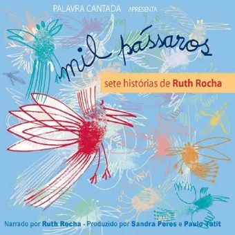 Palavra Cantada - Mil Passaros Sete Historias de Ruth Rocha - Na Escolha de 10 álbuns musicais, 10 filmes ou desenhos, o Pen-Drive será grátis...Aproveite!