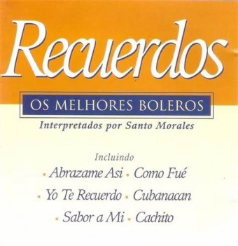Santo Morales - Recuerdos Os Melhores Boleros - Na escolha de 10 álbuns musicais, 10 filmes ou desenhos, o Pen-Drive será grátis...Aproveite!