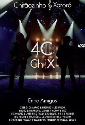 Chitãozinho & Xororó (VIDEO) - (40 Anos) Entre Amigos (2011) - *Na Escolha de 15 álbuns musicais, o Pen-Drive será grátis...Aproveite!