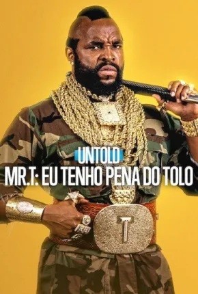 2026 Untold Mr. T Eu Tenho Pena do Tolo (Documentário) (Dublado) - *Na Escolha de 15 filmes ou desenhos, o Pen-Drive será grátis...Aproveite!